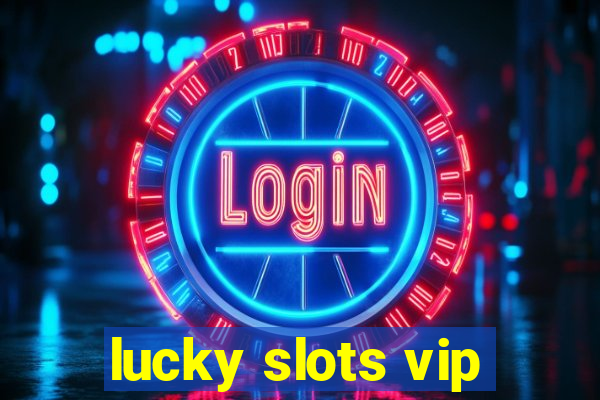 lucky slots vip